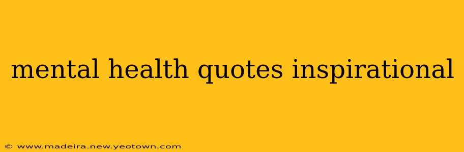 mental health quotes inspirational