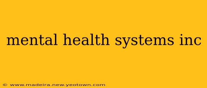 mental health systems inc