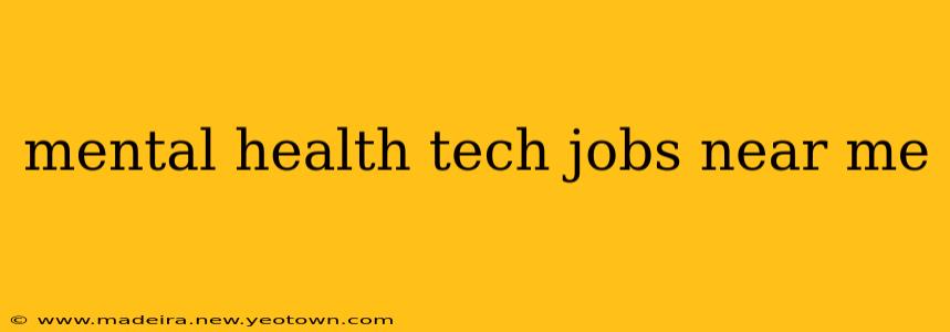 mental health tech jobs near me