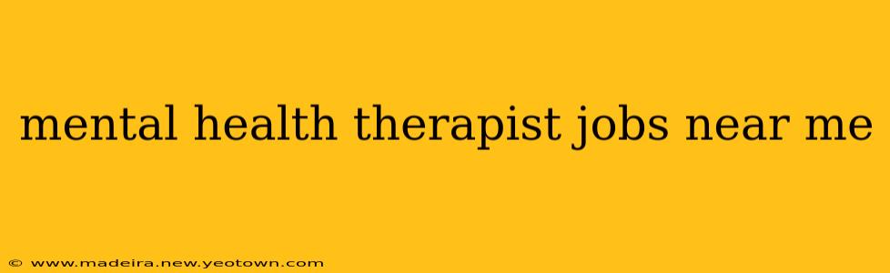 mental health therapist jobs near me