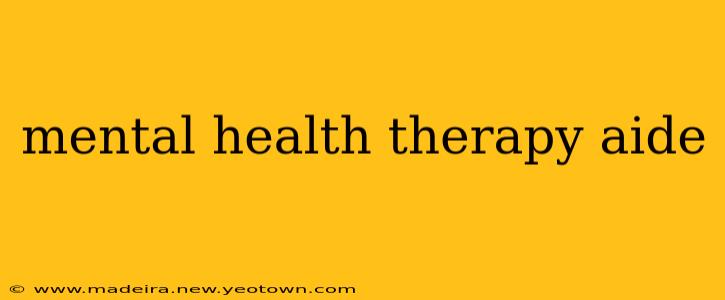 mental health therapy aide