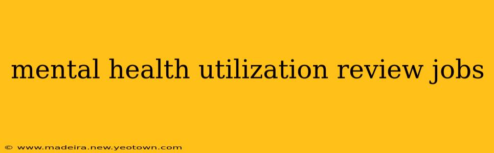 mental health utilization review jobs