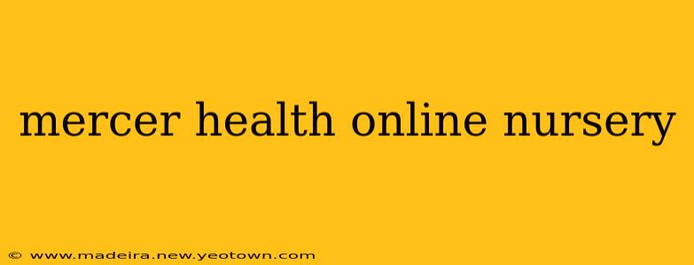mercer health online nursery