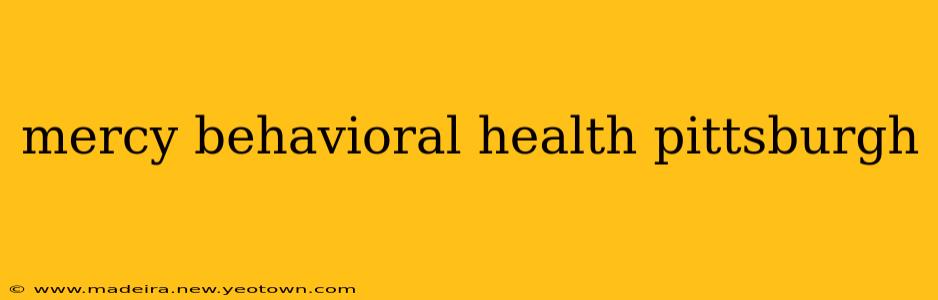 mercy behavioral health pittsburgh
