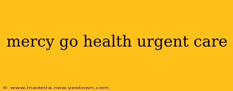mercy go health urgent care