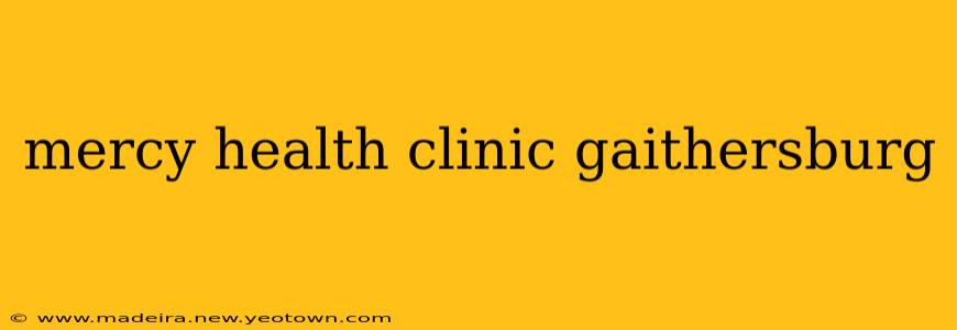 mercy health clinic gaithersburg