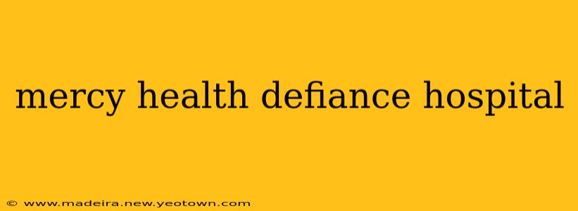 mercy health defiance hospital