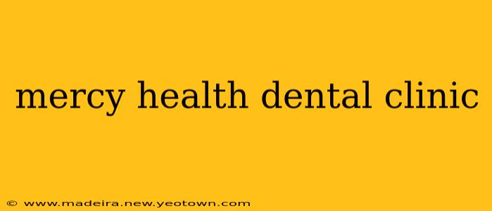 mercy health dental clinic