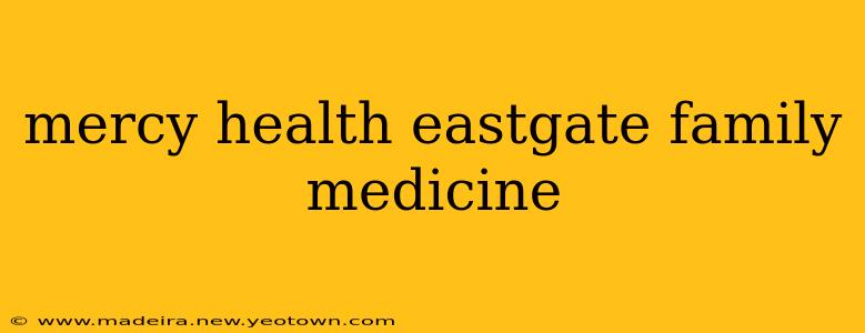 mercy health eastgate family medicine