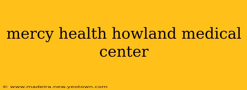 mercy health howland medical center