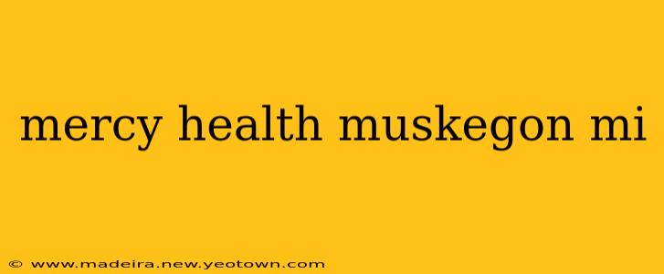 mercy health muskegon mi