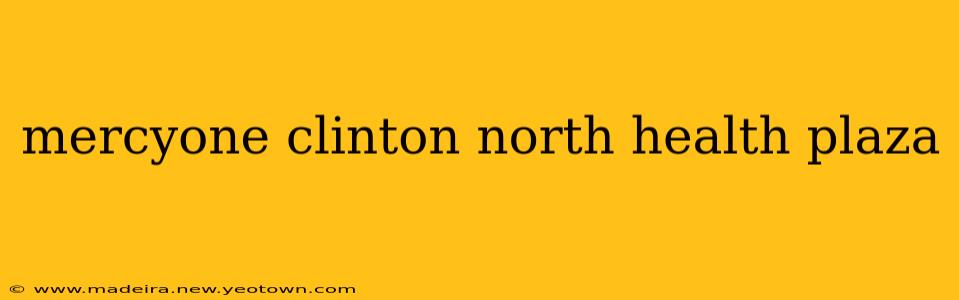 mercyone clinton north health plaza