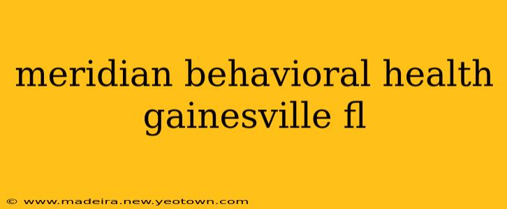 meridian behavioral health gainesville fl