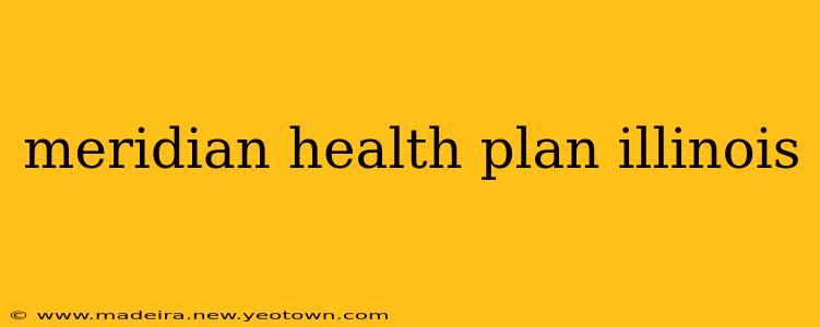 meridian health plan illinois