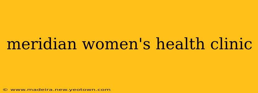 meridian women's health clinic