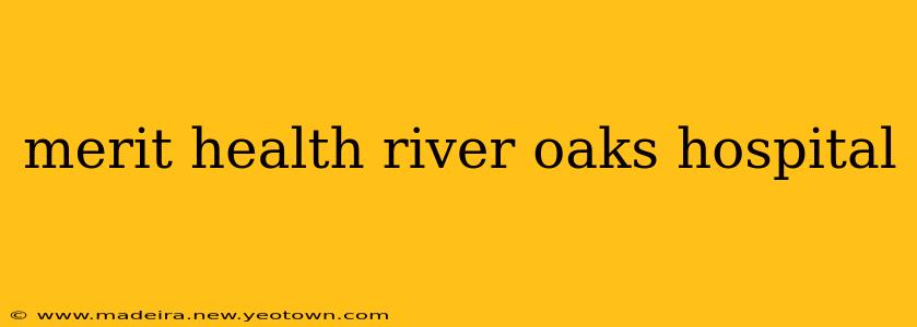 merit health river oaks hospital