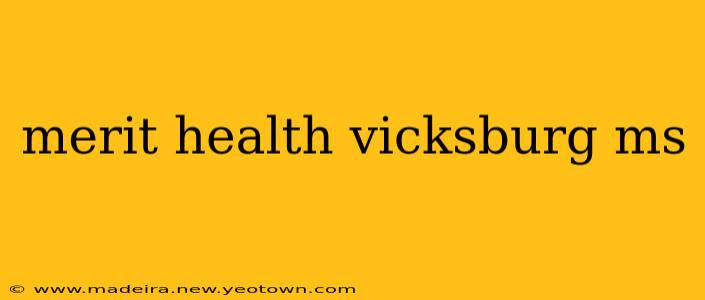 merit health vicksburg ms