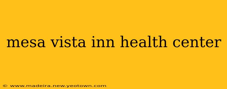 mesa vista inn health center