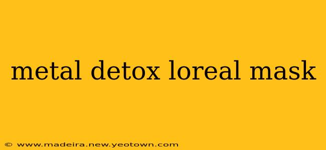 metal detox loreal mask