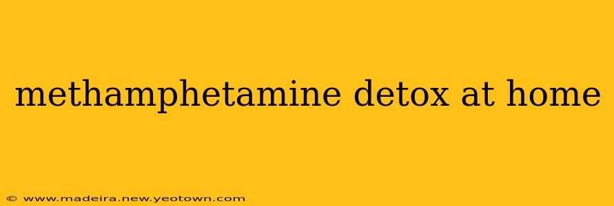 methamphetamine detox at home