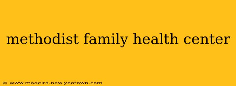 methodist family health center