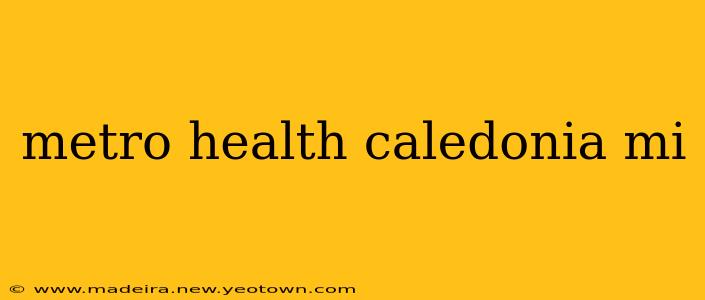 metro health caledonia mi
