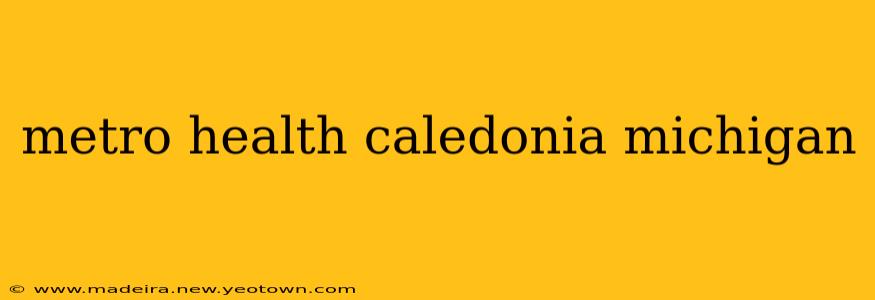 metro health caledonia michigan