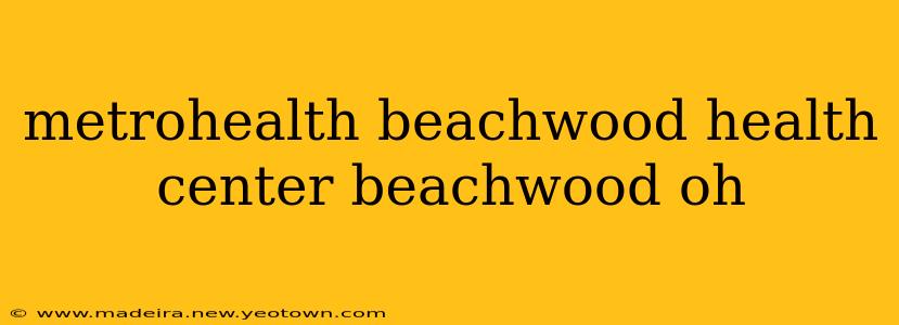 metrohealth beachwood health center beachwood oh