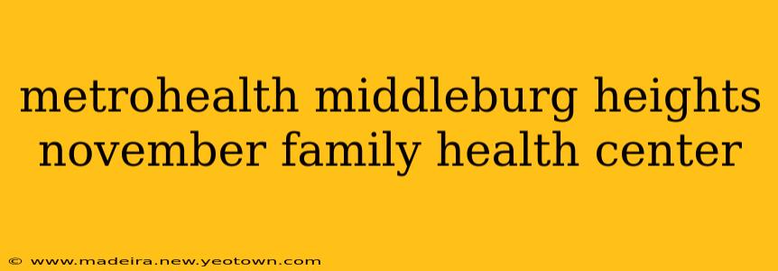 metrohealth middleburg heights november family health center