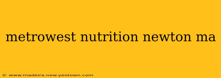 metrowest nutrition newton ma