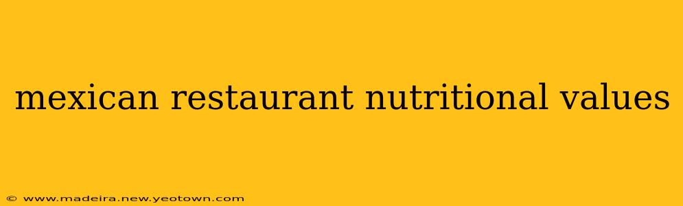 mexican restaurant nutritional values