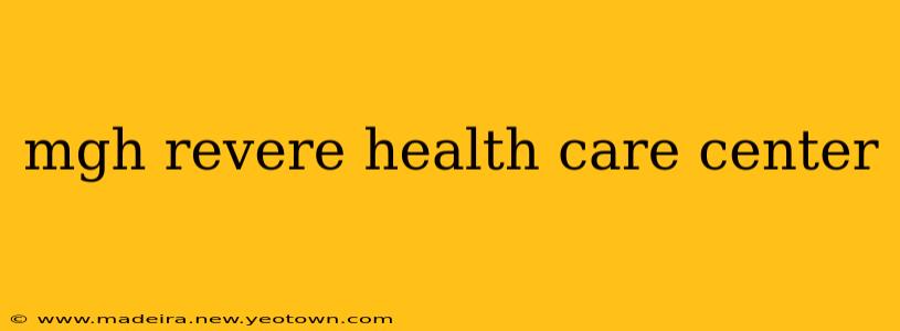 mgh revere health care center