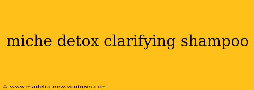 miche detox clarifying shampoo