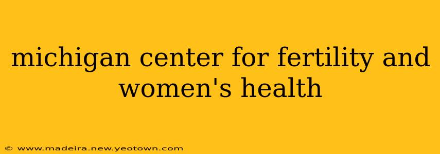michigan center for fertility and women's health