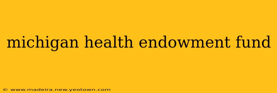 michigan health endowment fund