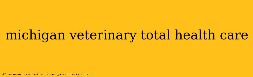 michigan veterinary total health care
