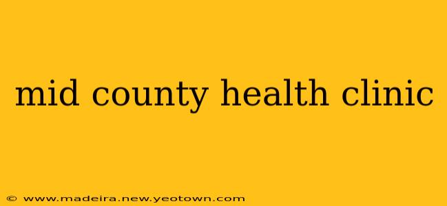 mid county health clinic