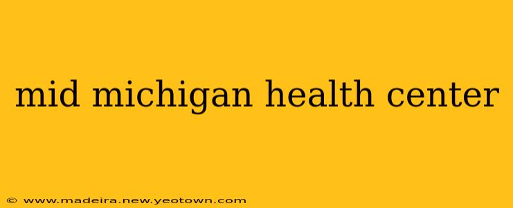 mid michigan health center