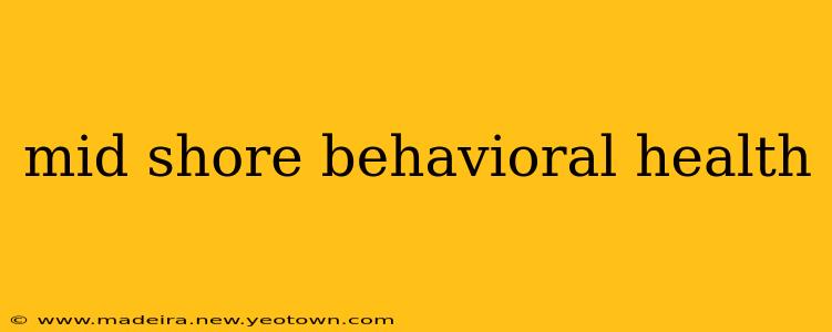 mid shore behavioral health
