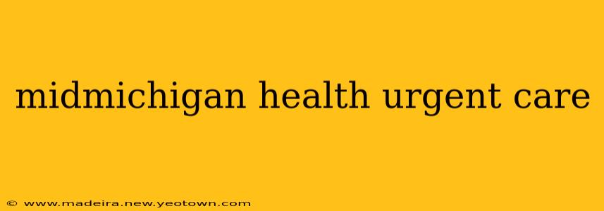 midmichigan health urgent care