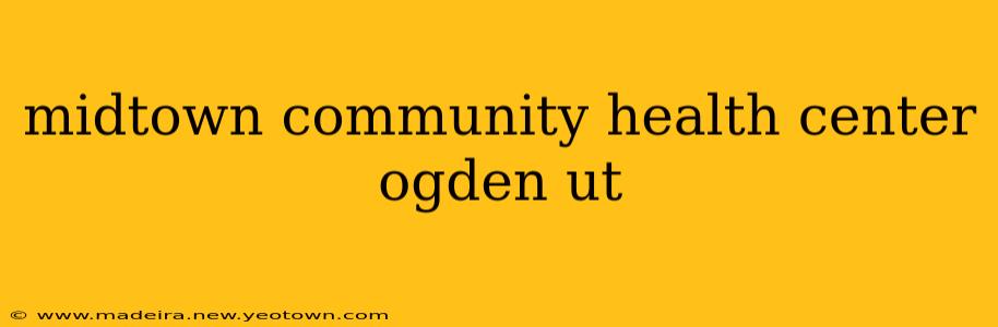 midtown community health center ogden ut