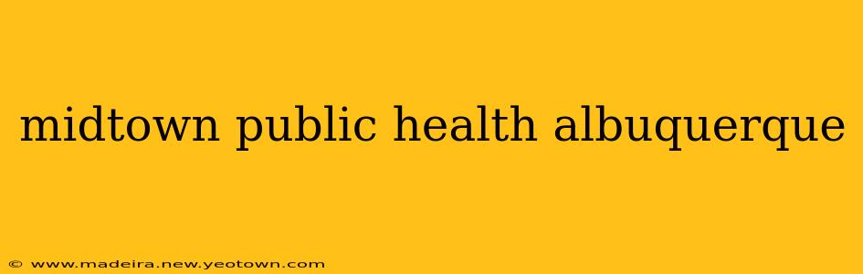 midtown public health albuquerque