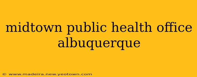 midtown public health office albuquerque