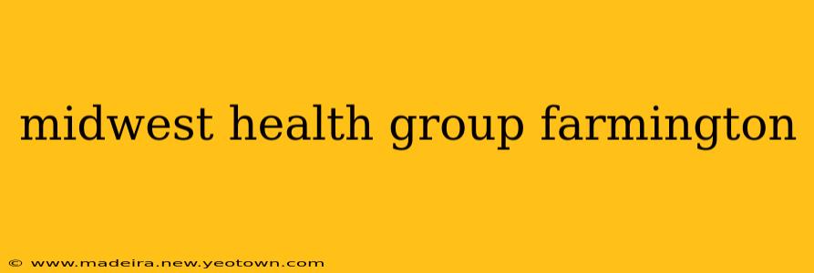 midwest health group farmington