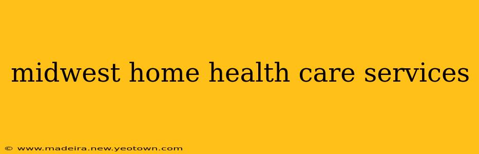 midwest home health care services