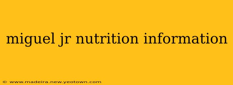 miguel jr nutrition information