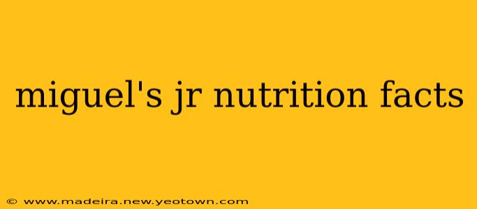 miguel's jr nutrition facts
