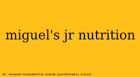 miguel's jr nutrition