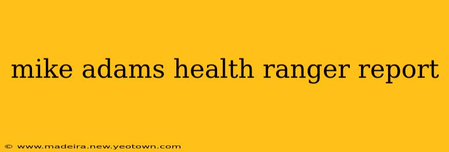mike adams health ranger report