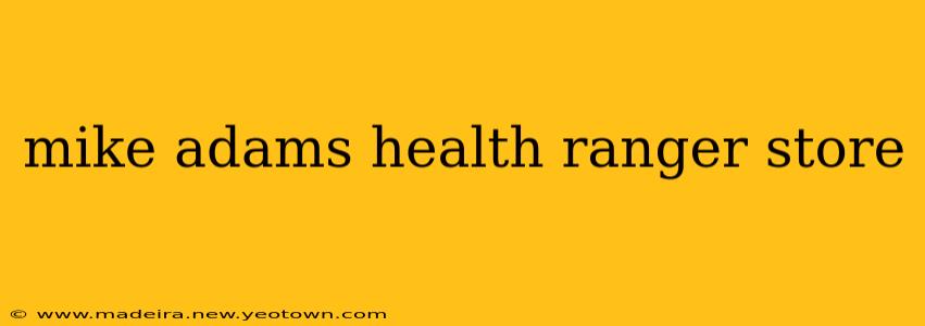 mike adams health ranger store